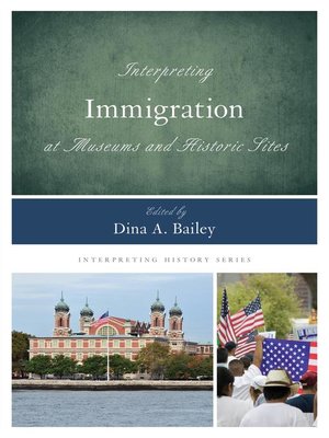 cover image of Interpreting Immigration at Museums and Historic Sites